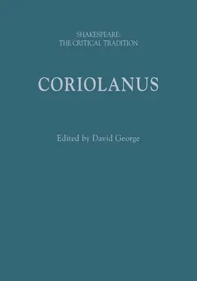 Coriolanus: Shakespeare: La Tradición Crítica - Coriolanus: Shakespeare: The Critical Tradition