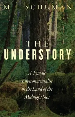 The Understory: Una ecologista en el país del sol de medianoche - The Understory: A Female Environmentalist in the Land of the Midnight Sun