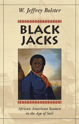 Black Jacks: Marineros afroamericanos en la era de la vela - Black Jacks: African American Seamen in the Age of Sail