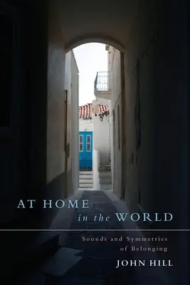 En casa en el mundo: Sonidos y simetrías de la pertenencia - At Home In The World: Sounds and Symmetries of Belonging