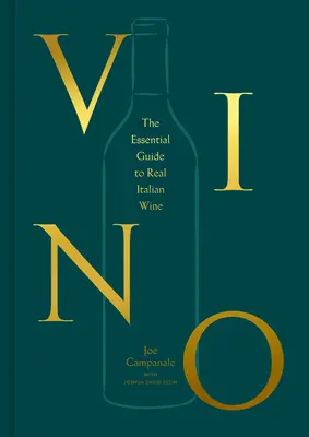 Vino: La guía esencial del auténtico vino italiano - Vino: The Essential Guide to Real Italian Wine