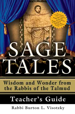 Sage Tales Teacher's Guide: La guía completa para el profesor de Cuentos de sabios: Sabiduría y maravilla de los rabinos del Talmud - Sage Tales Teacher's Guide: The Complete Teacher's Companion to Sage Tales: Wisdom and Wonder from the Rabbis of the Talmud