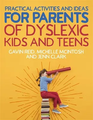 Actividades e ideas prácticas para padres de niños y adolescentes disléxicos - Practical Activities and Ideas for Parents of Dyslexic Kids and Teens