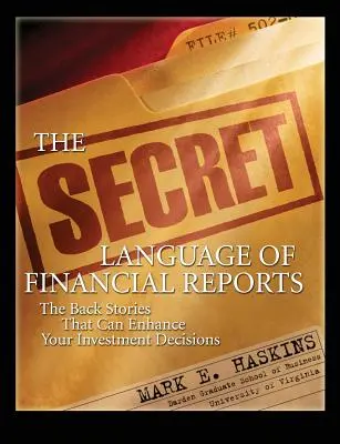 El lenguaje secreto de los informes financieros: Las historias de fondo que pueden mejorar sus decisiones de inversión - The Secret Language of Financial Reports: The Back Stories That Can Enhance Your Investment Decisions