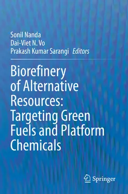 Biorrefinería de recursos alternativos: Combustibles ecológicos y productos químicos de plataforma - Biorefinery of Alternative Resources: Targeting Green Fuels and Platform Chemicals