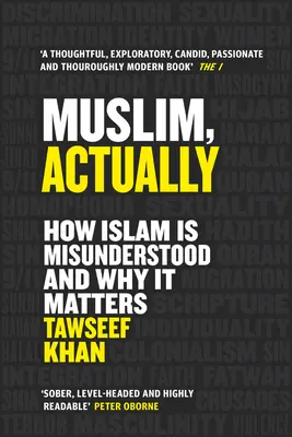 Musulmán, en realidad: Cómo se malinterpreta el islam y por qué importa - Muslim, Actually: How Islam Is Misunderstood and Why It Matters