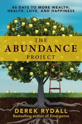El proyecto de la abundancia: 40 días para más riqueza, salud, amor y felicidad - The Abundance Project: 40 Days to More Wealth, Health, Love, and Happiness