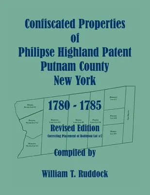 Propiedades confiscadas de Philipse Highland Patent, condado de Putnam, Nueva York, 1780-1785, edición revisada - Confiscated Properties of Philipse Highland Patent, Putnam County, New York, 1780-1785, Revised Edition