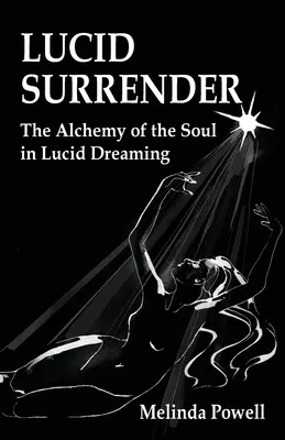 Rendición lúcida: La alquimia del alma en los sueños lúcidos - Lucid Surrender: The Alchemy of the Soul in Lucid Dreaming