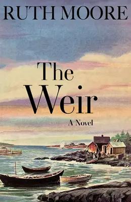 La presa: Una novela de la costa de Maine - The Weir: A Novel of the Maine Coast