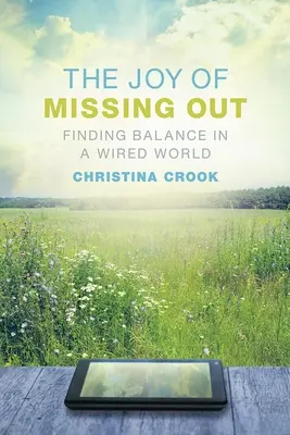 La alegría de perderse algo: Encontrar el equilibrio en un mundo conectado - The Joy of Missing Out: Finding Balance in a Wired World