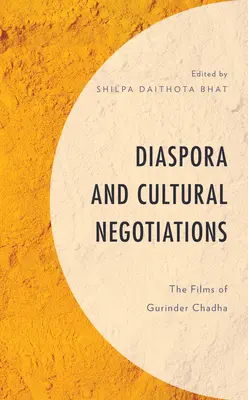 Diáspora y negociaciones culturales: Las películas de Gurinder Chadha - Diaspora and Cultural Negotiations: The Films of Gurinder Chadha