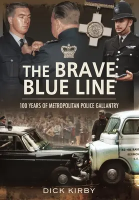 La valiente línea azul: 100 años de valentía de la policía metropolitana - The Brave Blue Line: 100 Years of Metropolitan Police Gallantry