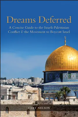 Sueños aplazados: Guía concisa sobre el conflicto palestino-israelí y el movimiento de boicot a Israel - Dreams Deferred: A Concise Guide to the Israeli-Palestinian Conflict and the Movement to Boycott Israel