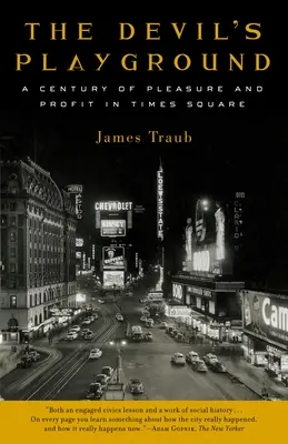 El patio de recreo del diablo: Un siglo de placer y lucro en Times Square - The Devil's Playground: A Century of Pleasure and Profit in Times Square