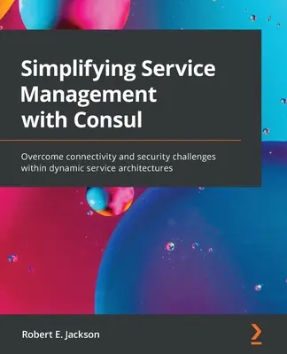 Simplificación de la gestión de servicios con Consul: Superar los retos de conectividad y seguridad en arquitecturas de servicios dinámicas - Simplifying Service Management with Consul: Overcome connectivity and security challenges within dynamic service architectures