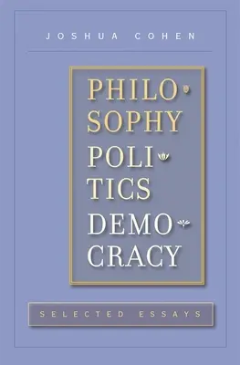 Filosofía, política, democracia: selección de ensayos - Philosophy, Politics, Democracy: Selected Essays