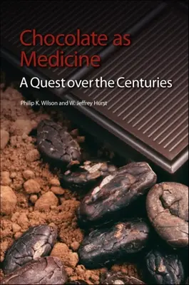 El chocolate como medicina: Una búsqueda a través de los siglos - Chocolate as Medicine: A Quest Over the Centuries