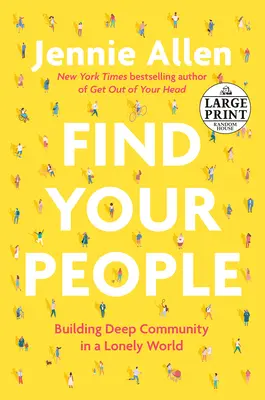 Encuentra a tu gente: Construir una comunidad profunda en un mundo solitario - Find Your People: Building Deep Community in a Lonely World