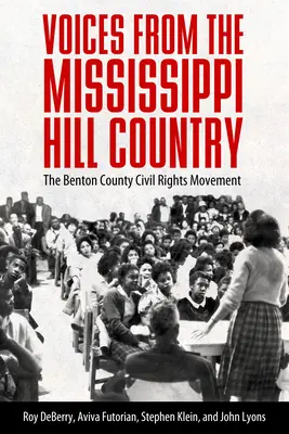 Voces de la región montañosa del Mississippi: El movimiento por los derechos civiles del condado de Benton - Voices from the Mississippi Hill Country: The Benton County Civil Rights Movement