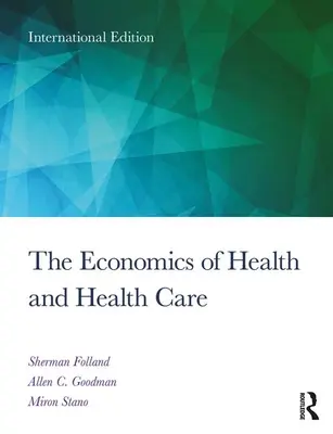 Economics of Health and Health Care - International Student Edition, 8.ª edición - Economics of Health and Health Care - International Student Edition, 8th Edition