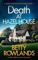 Muerte en Hazel House: Una novela de misterio totalmente adictiva - Death at Hazel House: An utterly addictive cozy murder mystery