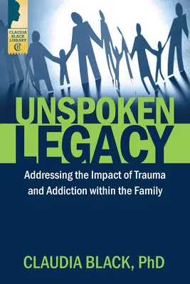 El legado tácito: Cómo afrontar el impacto del trauma y la adicción en la familia - Unspoken Legacy: Addressing the Impact of Trauma and Addiction Within the Family