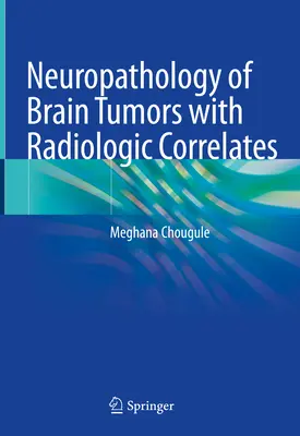 Neuropatología de los tumores cerebrales con correlatos radiológicos - Neuropathology of Brain Tumors with Radiologic Correlates