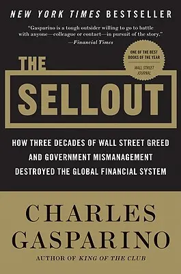 The Sellout: Cómo tres décadas de avaricia en Wall Street y mala gestión gubernamental destruyeron el sistema financiero mundial - The Sellout: How Three Decades of Wall Street Greed and Government Mismanagement Destroyed the Global Financial System