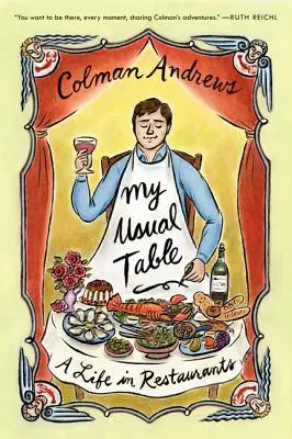 Mi mesa de siempre: Una vida en los restaurantes - My Usual Table: A Life in Restaurants