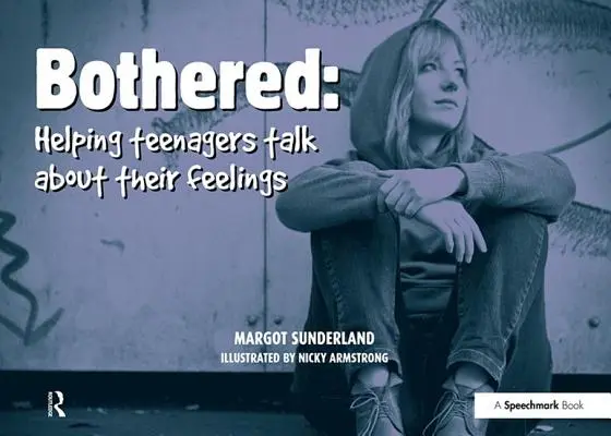 Molesto: Cómo ayudar a los adolescentes a hablar de sus sentimientos - Bothered: Helping Teenagers Talk about Their Feelings