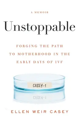 Imparable: Forjando el camino hacia la maternidad en los primeros días de la FIV - Unstoppable: Forging the Path to Motherhood in the Early Days of IVF