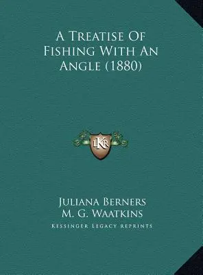 Tratado de pesca con caña (1880) - A Treatise Of Fishing With An Angle (1880)