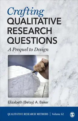 Elaboración de preguntas de investigación cualitativa - Una precuela del diseño - Crafting Qualitative Research Questions - A Prequel to Design