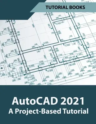 AutoCAD 2021 Un tutorial basado en proyectos - AutoCAD 2021 A Project Based Tutorial