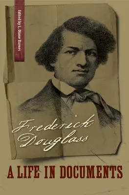 Frederick Douglass: Una vida en documentos - Frederick Douglass: A Life in Documents