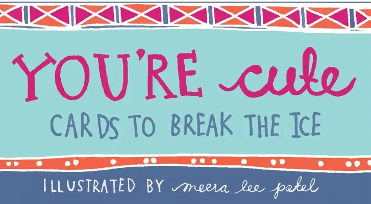 Eres guapo Tarjetas para romper el hielo - You're Cute: Cards to Break the Ice