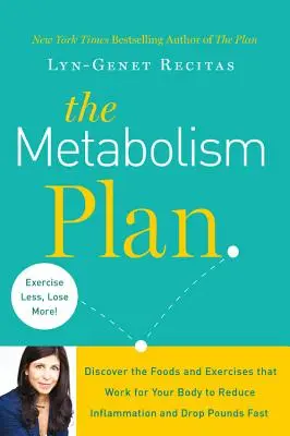 El Plan del Metabolismo: Descubre Los Alimentos Y Ejercicios Que Funcionan En Tu Cuerpo Para Reducir La Inflamación Y Bajar De Peso Rápidamente - The Metabolism Plan: Discover the Foods and Exercises That Work for Your Body to Reduce Inflammation and Drop Pounds Fast