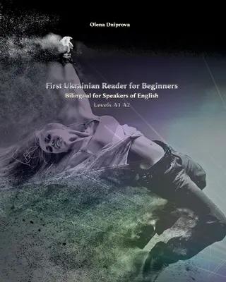 First Ukrainian Reader for Beginners: Bilingüe para hablantes de inglés Niveles A1 A2 - First Ukrainian Reader for Beginners: Bilingual for Speakers of English Levels A1 A2