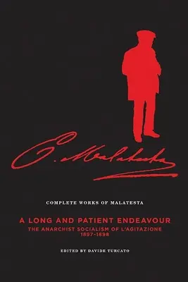 Las Obras Completas de Malatesta Vol. III: Una obra larga y paciente: El socialismo anarquista de l'Agitazione, 1897-98 - The Complete Works of Malatesta Vol. III: A Long and Patient Work: The Anarchist Socialism of l'Agitazione, 1897-98