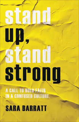 Levántate, mantente fuerte: Una llamada a la fe audaz en una cultura confusa - Stand Up, Stand Strong: A Call to Bold Faith in a Confused Culture