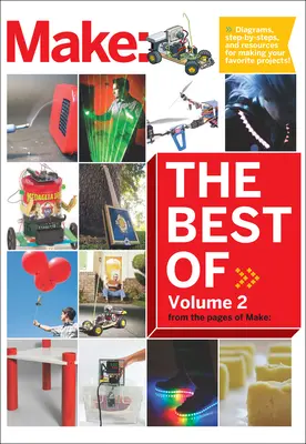 Lo mejor de Make, volumen 2: 65 proyectos y herramientas de las páginas de Make - Best of Make, Volume 2: 65 Projects and Skill Builders from the Pages of Make