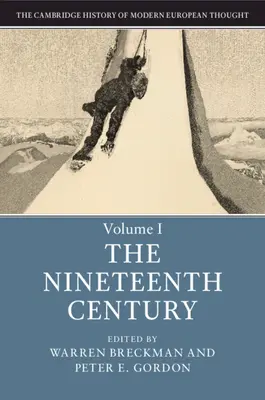 Historia de Cambridge del pensamiento europeo moderno: Volume 1, the Nineteenth Century - The Cambridge History of Modern European Thought: Volume 1, the Nineteenth Century