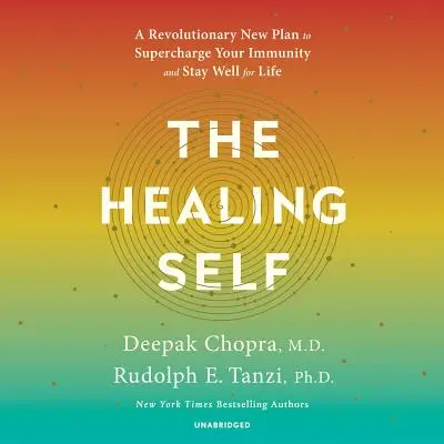 El yo sanador: un nuevo y revolucionario plan para potenciar su inmunidad y mantenerse sano de por vida - The Healing Self: A Revolutionary New Plan to Supercharge Your Immunity and Stay Well for Life