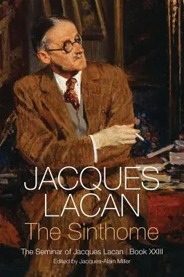 Sinthome: El Seminario de Jacques Lacan, Libro XXIII - Sinthome: The Seminar of Jacques Lacan, Book XXIII