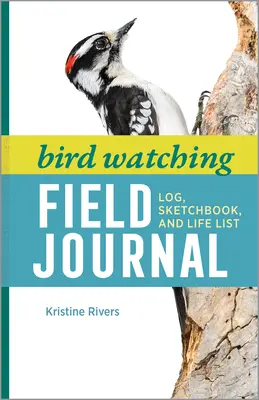 Diario de campo de observación de aves: Diario, cuaderno de bocetos y lista de vida - Bird Watching Field Journal: Log, Sketchbook, and Life List