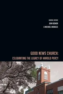 Iglesia de la Buena Nueva: Celebración del legado de Harold Percy - Good News Church: Celebrating the Legacy of Harold Percy