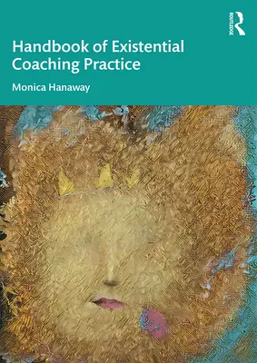 El Manual de la Práctica del Coaching Existencial - The Handbook of Existential Coaching Practice