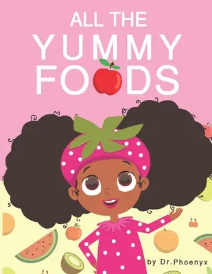 Todos los alimentos deliciosos: Una aventura de alimentación sana para niños - All The Yummy Foods: A Children's Healthy Eating Adventure