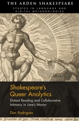 La Analítica Queer de Shakespeare: Lectura a distancia e intimidad colaborativa en El mártir del amor - Shakespeare's Queer Analytics: Distant Reading and Collaborative Intimacy in 'Love's Martyr'